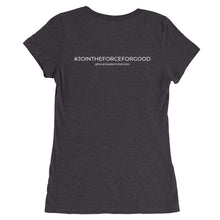 Load image into Gallery viewer, Women&#39;s Force For Good Tee

